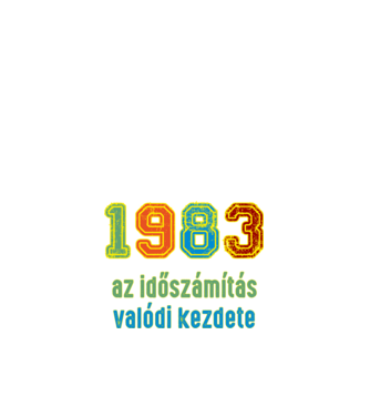 az időszámítás valódi kezdete 1983 minta fehér pólón