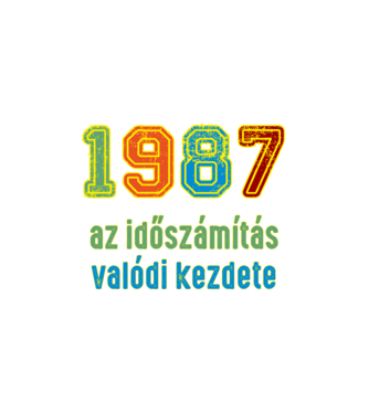 az időszámítás valódi kezdete 1987 minta fehér pólón