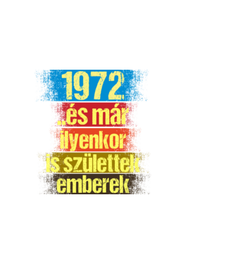 És már ilyenkor is születtek emberek, 1972 retro születésnapi felirat minta sötétkék pólón
