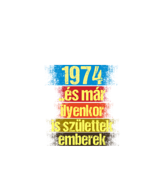 És már ilyenkor is születtek emberek, 1974 retro születésnapi felirat minta fekete pólón