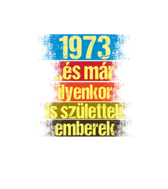 És már ilyenkor is születtek emberek, 1973 retro születésnapi felirat minta homokszín pólón