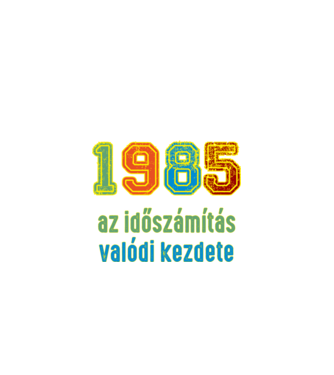az időszámítás valódi kezdete 1985 minta fekete pólón
