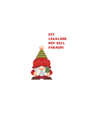ezt legalább nem kell faragni, vicces karácsonyi póló minta zöld pólón