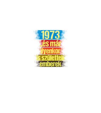 És már ilyenkor is születtek emberek, 1973 retro születésnapi felirat minta fekete pólón