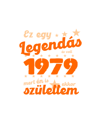 Legendás év volt, mert én is ekkor születtem, 1979, dátum, felirat minta fehér pólón