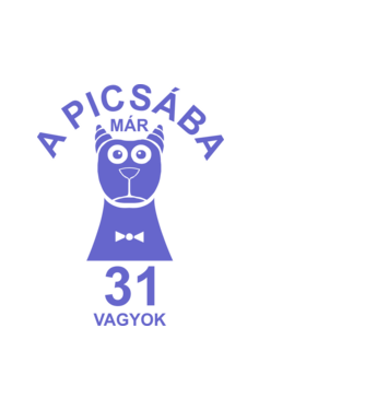 A PICSÁBA már 31 vagyok minta fehér pólón