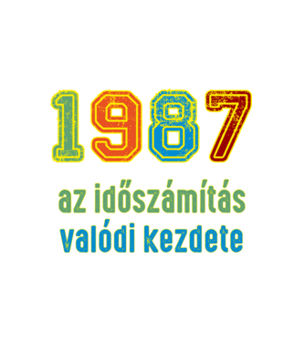 az időszámítás valódi kezdete 1987 minta fehér pólón