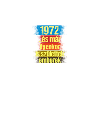 És már ilyenkor is születtek emberek, 1972 retro születésnapi felirat minta fekete pólón