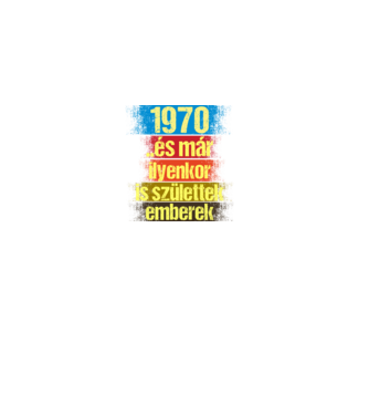 És már ilyenkor is születtek emberek, 1970 retro születésnapi felirat minta fekete pólón