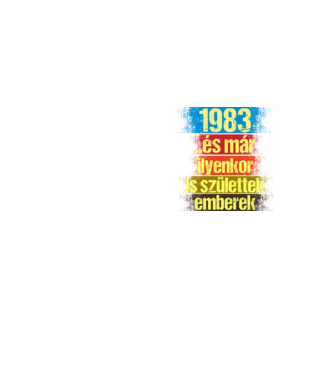 És már ilyenkor is születtek emberek, 1983 retro születésnapi felirat minta neonsárga pólón