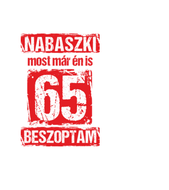 NABASZKI MOST MÁR ÉN IS BESZOPTAM 65 ÉVES VAGYOK minta fekete pólón