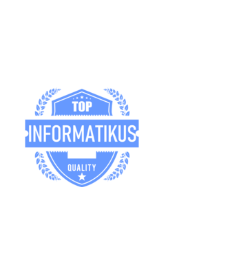 TOP QUALITY INFORMATIKUS APUKA minta fehér pólón