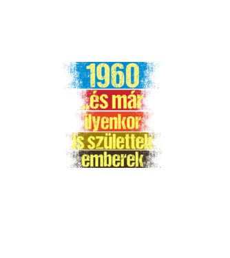 És már ilyenkor is születtek emberek, 1960 retro születésnapi felirat minta fekete pólón
