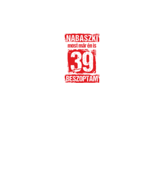 NABASZKI MOST MÁR ÉN IS BESZOPTAM 39 ÉVES VAGYOK minta királykék pólón