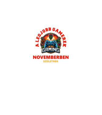 A LEGJOBB GAMEREK NOVEMBERBEN SZÜLETNEK minta fekete pólón