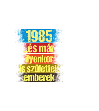 És már ilyenkor is születtek emberek, 1985 retro születésnapi felirat minta sötétkék pólón