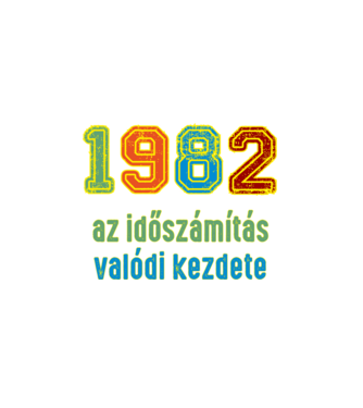 az időszámítás valódi kezdete 1982 minta fehér pólón