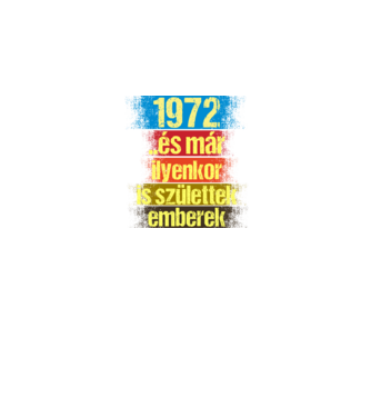És már ilyenkor is születtek emberek, 1972 retro születésnapi felirat minta fekete pólón