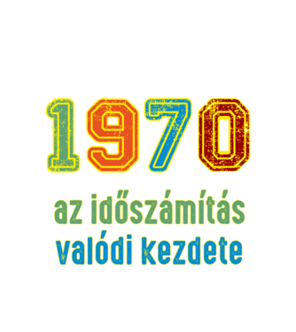 az időszámítás valódi kezdete 1970 minta fehér pólón