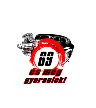 69 és még gyorsulok 69 éves születésnap minta fehér pólón