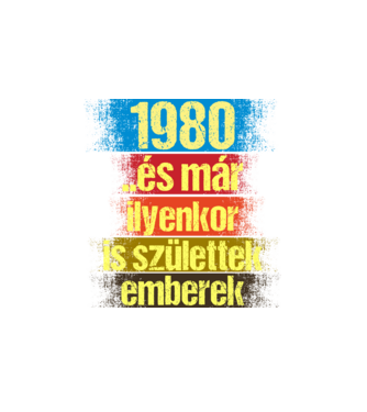 És már ilyenkor is születtek emberek, 1980 retro születésnapi felirat minta fehér pólón