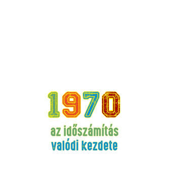az időszámítás valódi kezdete 1970 minta fehér pólón