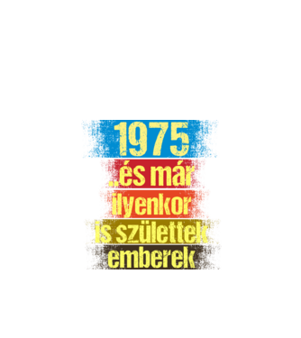És már ilyenkor is születtek emberek, 1975 retro születésnapi felirat minta fekete pólón