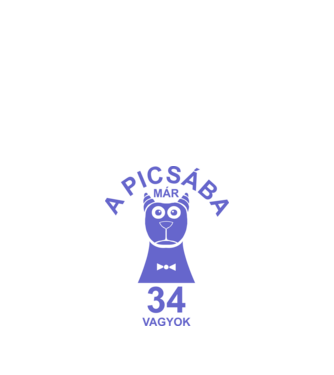 A PICSÁBA már 34 vagyok minta fehér pólón