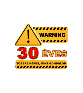 WARNING, 30 ÉVES TÖBBRE KÉPES, MIT GONDOLOD minta fehér pólón