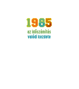 az időszámítás valódi kezdete 1985 minta fekete pólón