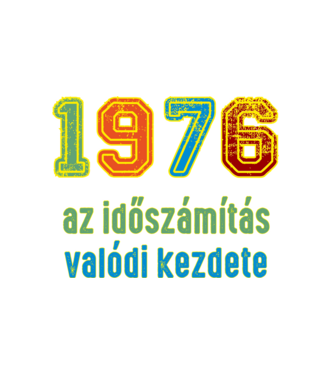 az időszámítás valódi kezdete 1976 minta fehér pólón