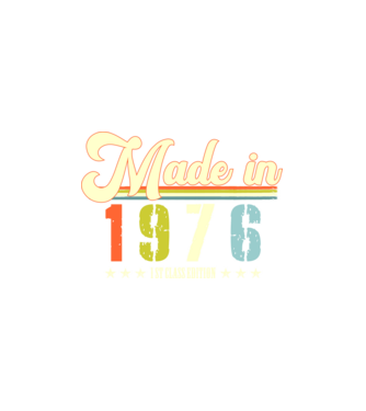 made in 1976, 1st class edition, születésnap, 1976-ban készült minta fehér pólón