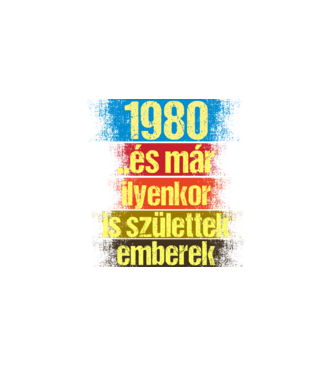 És már ilyenkor is születtek emberek, 1980 retro születésnapi felirat minta fekete pólón