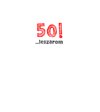 50 leszarom 50 éves szülinapra minta fehér pólón
