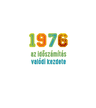 az időszámítás valódi kezdete 1976 minta homokszín pólón