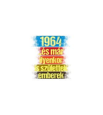 És már ilyenkor is születtek emberek, 1964 retro születésnapi felirat minta fekete pólón