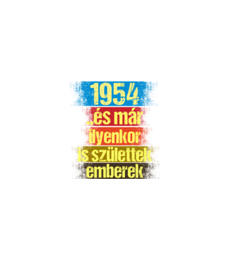 És már ilyenkor is születtek emberek, 1954 retro születésnapi felirat minta fekete pólón