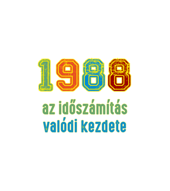 az időszámítás valódi kezdete 1988 minta fehér pólón