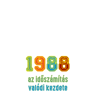 az időszámítás valódi kezdete 1988 minta fehér pólón