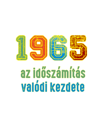 az időszámítás valódi kezdete 1965 minta fehér pólón