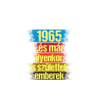És már ilyenkor is születtek emberek, 1965 retro születésnapi felirat minta fekete pólón