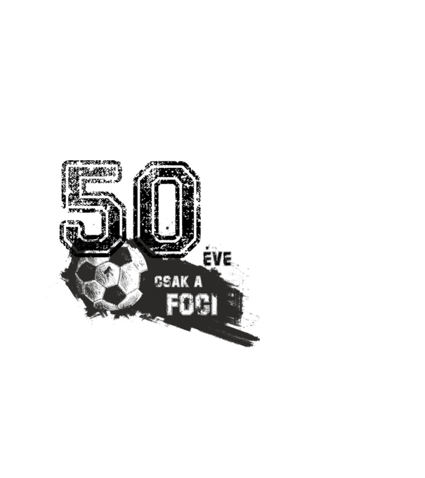 50 éve csak a foci 50 éves születésnapra minta fekete pólón