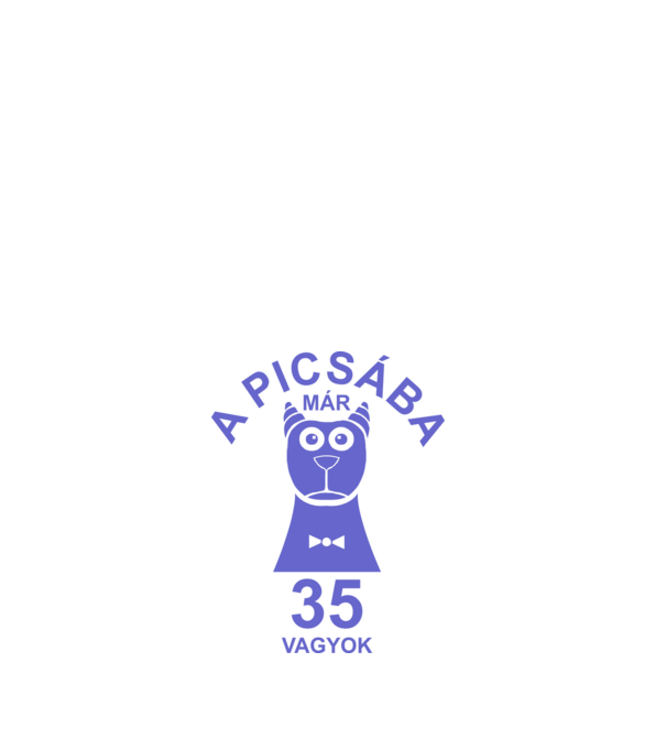 A PICSÁBA már 35 vagyok minta fehér pólón