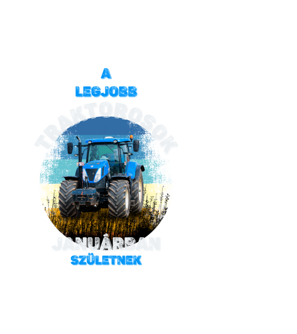 legjobb traktorosok januárban születnek minta fehér pólón
