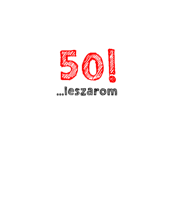 50 leszarom 50 éves szülinapra minta fehér pólón