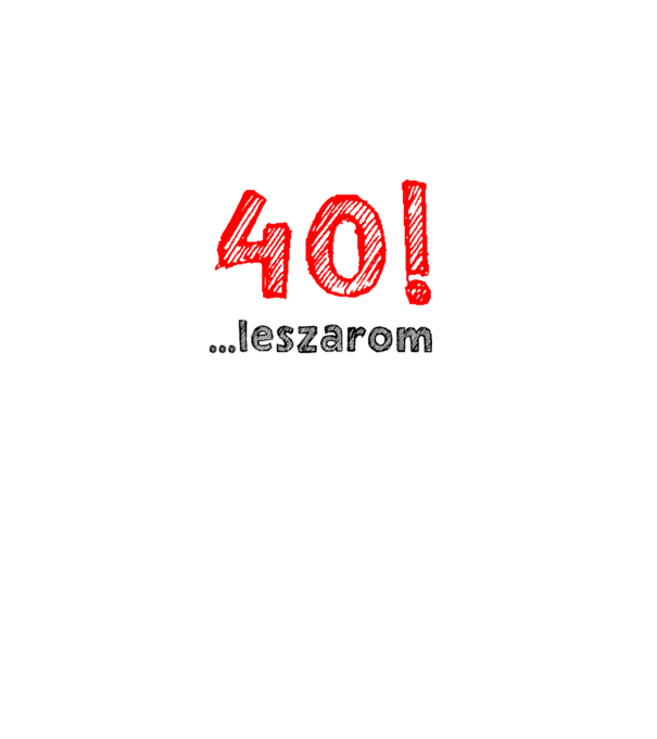 40 leszarom 40 éves szülinapra minta homokszín pólón