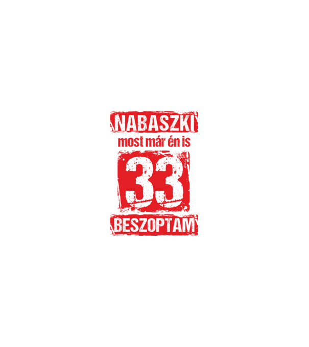 NABASZKI MOST MÁR ÉN IS BESZOPTAM 33 ÉVES VAGYOK minta homokszín pólón
