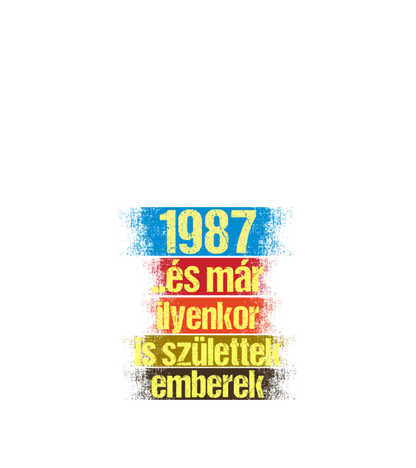 És már ilyenkor is születtek emberek, 1987 retro születésnapi felirat minta fekete pólón