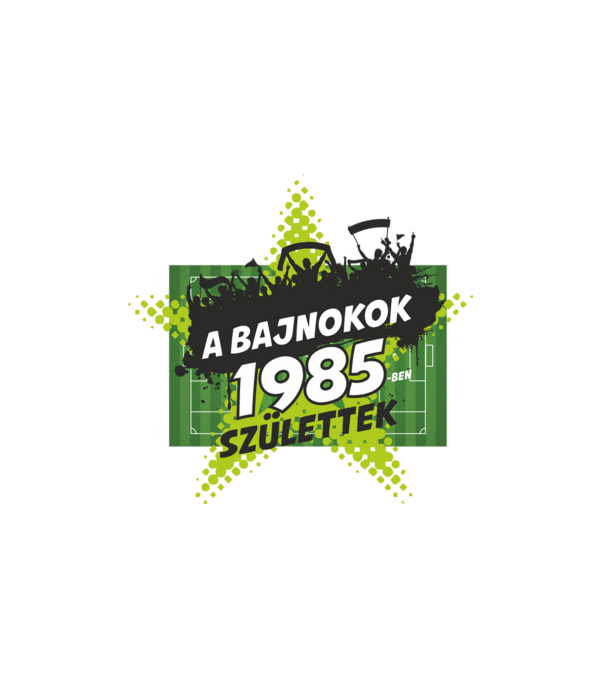 A BAJNOKOK 1985-BEN SZÜLETTEK SZÜLINAPI FOCIS PÓLÓ MINTA minta fehér pólón