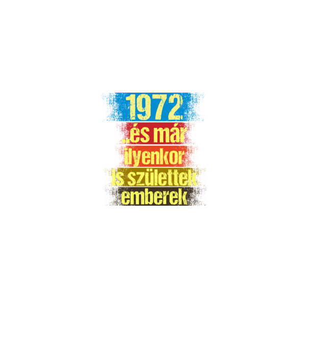 És már ilyenkor is születtek emberek, 1972 retro születésnapi felirat minta fekete pólón